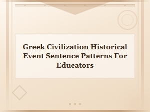 Greek Civilization Historical Event Sentence Patterns for Educators