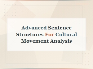 Advanced Sentence Structures for Cultural Movement Analysis