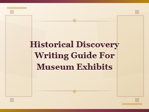 Historical Discovery Writing Guide for Museum Exhibits