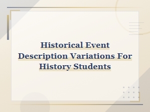 Historical Event Description Variations for History Students
