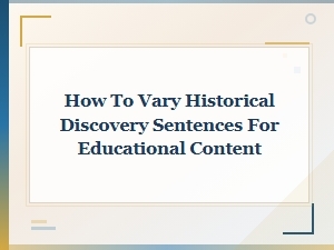 How to Vary Historical Discovery Sentences for Engaging Educational Content