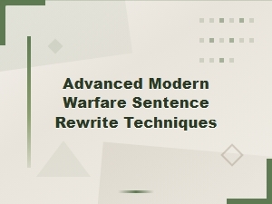 Advanced Modern Warfare Sentence Rewrite Techniques for Powerful Impact