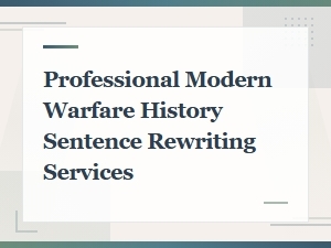 Modern Warfare History Sentence Rewriting Services for Professionals