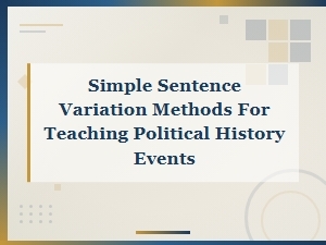 Teaching Political History Through Simple Sentence Variations on Revolutionary Events